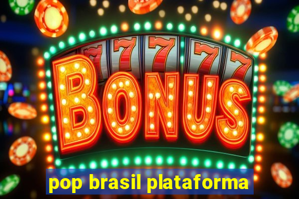 pop brasil plataforma